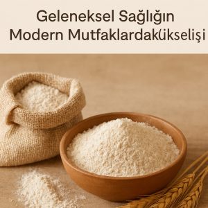 Taş Değirmen Unu: Modern Mutfaklardaki Yükselişi